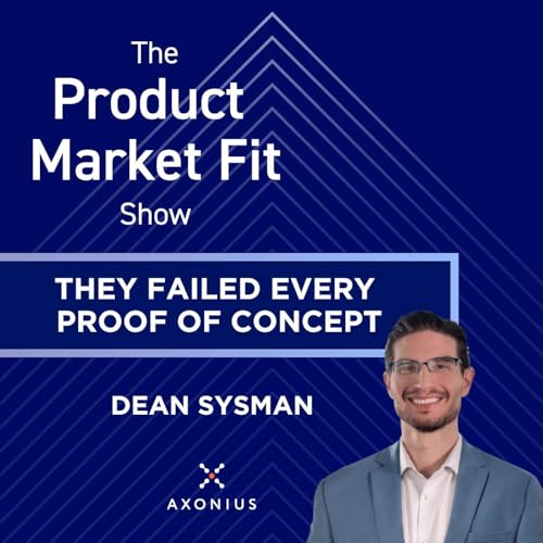 They failed every POC—then grew their cybersecurity platform to $100M ARR in 5 years. | Dean Sysman, co-founder of Axonius cover art