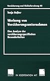 Werbung von Versicherungsunternehmen: Eine Analyse der versicherungsspezifischen Besonderheiten (Versicherung und Risikoforschung 48)