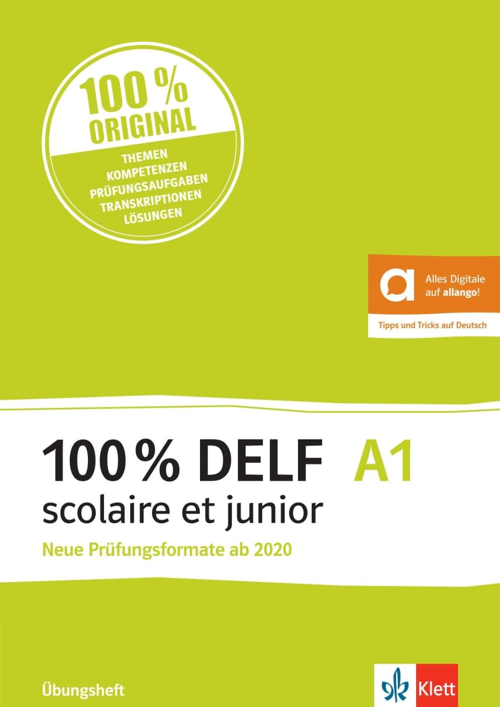 Klett Sprachen Gmbh 100% Delf A1 Scolaire Et Junior: Angepasst An Die Neue Organisation Und Die Neuen Tests. Übungsheft Mit Digitalen Extras