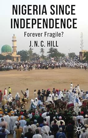 Nigeria Since Independence: Forever Fragile? 2012th Edition book cover