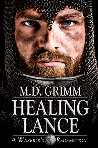 Healing Lance (A Warrior's Redemption Trilogy Book 1) by [M.D. Grimm]