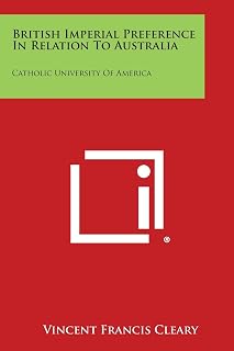 British Imperial Preference in Relation to Australia: Catholic University of America