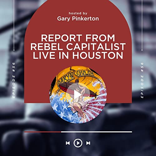Report from Rebel Capitalist Live in Houston Podcast Por  arte de portada