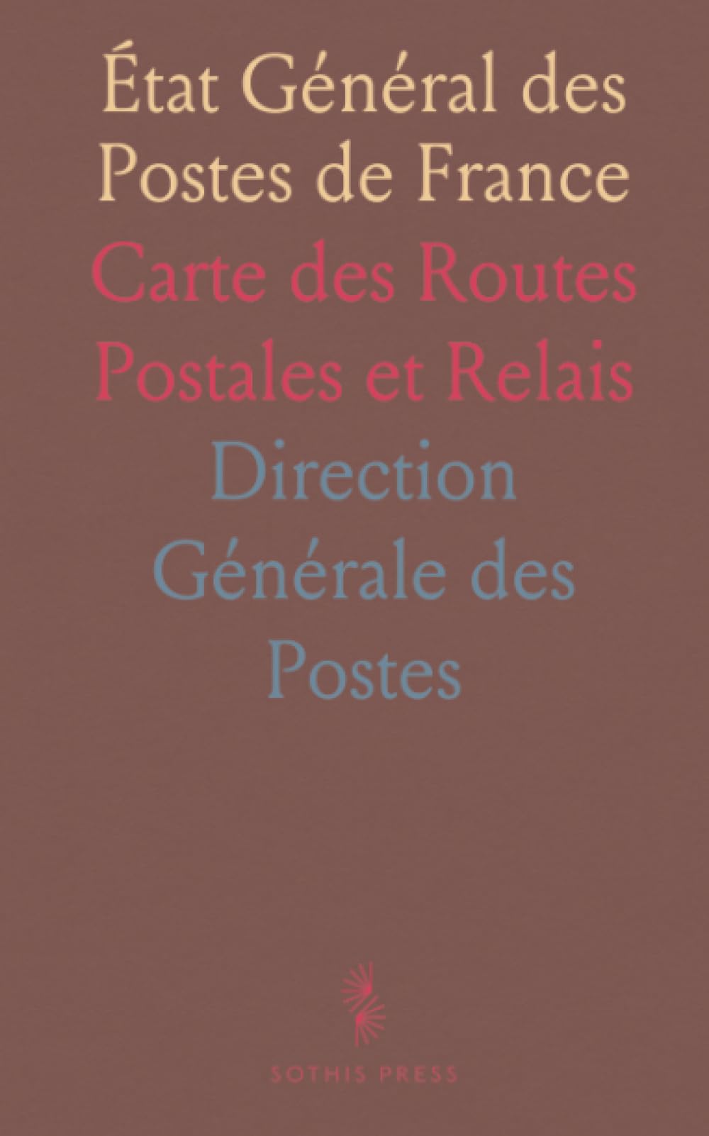 État Général des Postes de France: Carte des Routes Postales et Relais