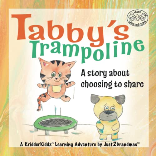 Tabby's Trampoline: A Story About Choosing to Share (KridderKiddz - Life is Mine to Choose!)