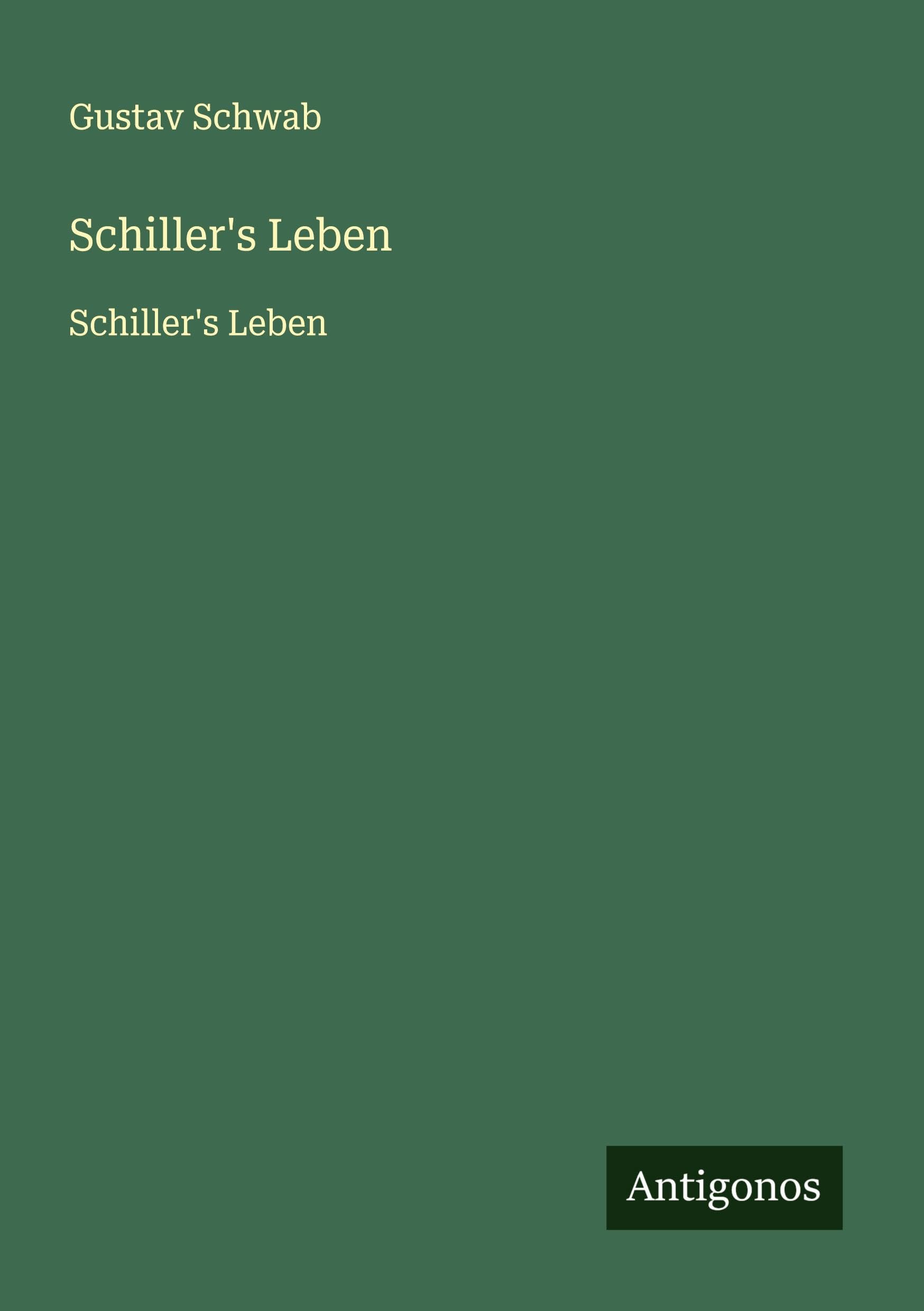 Schiller's Leben: Schiller's Leben