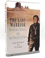 Last Warrior, The: Peter MacDonald and the Navajo Nation (The Library of the American Indian) 0517593238 Book Cover