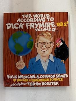 Paperback The World According to Dick Frymire, D.B.S. (Volume II, Folk Medicine & Common senses) Book