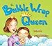 The Bubble Wrap Queen: A Picture Book with Safety Tips for the Playground, Car, Bike, and More!