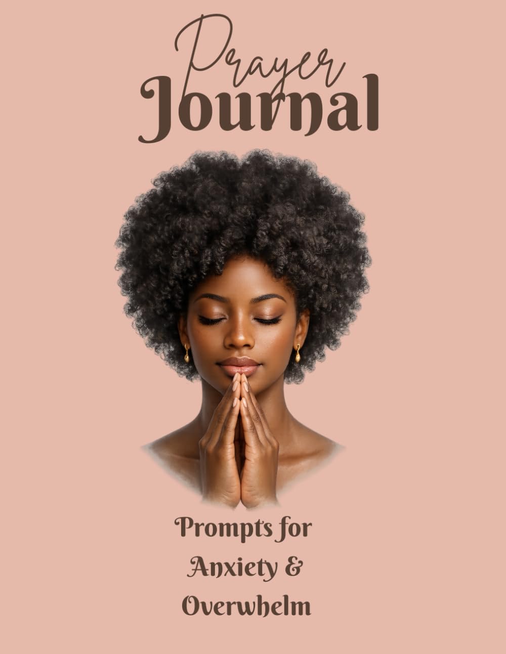 Prayer Journal for Anxiety and Overwhelm: 30 Guided Prompts for Gratitude, Reflection, and Answered Prayers