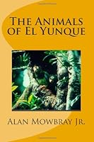 The Animals of El Yunque 1468182277 Book Cover