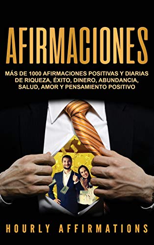Afirmaciones: Más de 1000 afirmaciones positivas y diarias de riqueza, éxito, dinero, abundancia, Afirmaciones: Más de 1000 afirmaciones positivas y diarias de riqueza, éxito, dinero, abundancia,