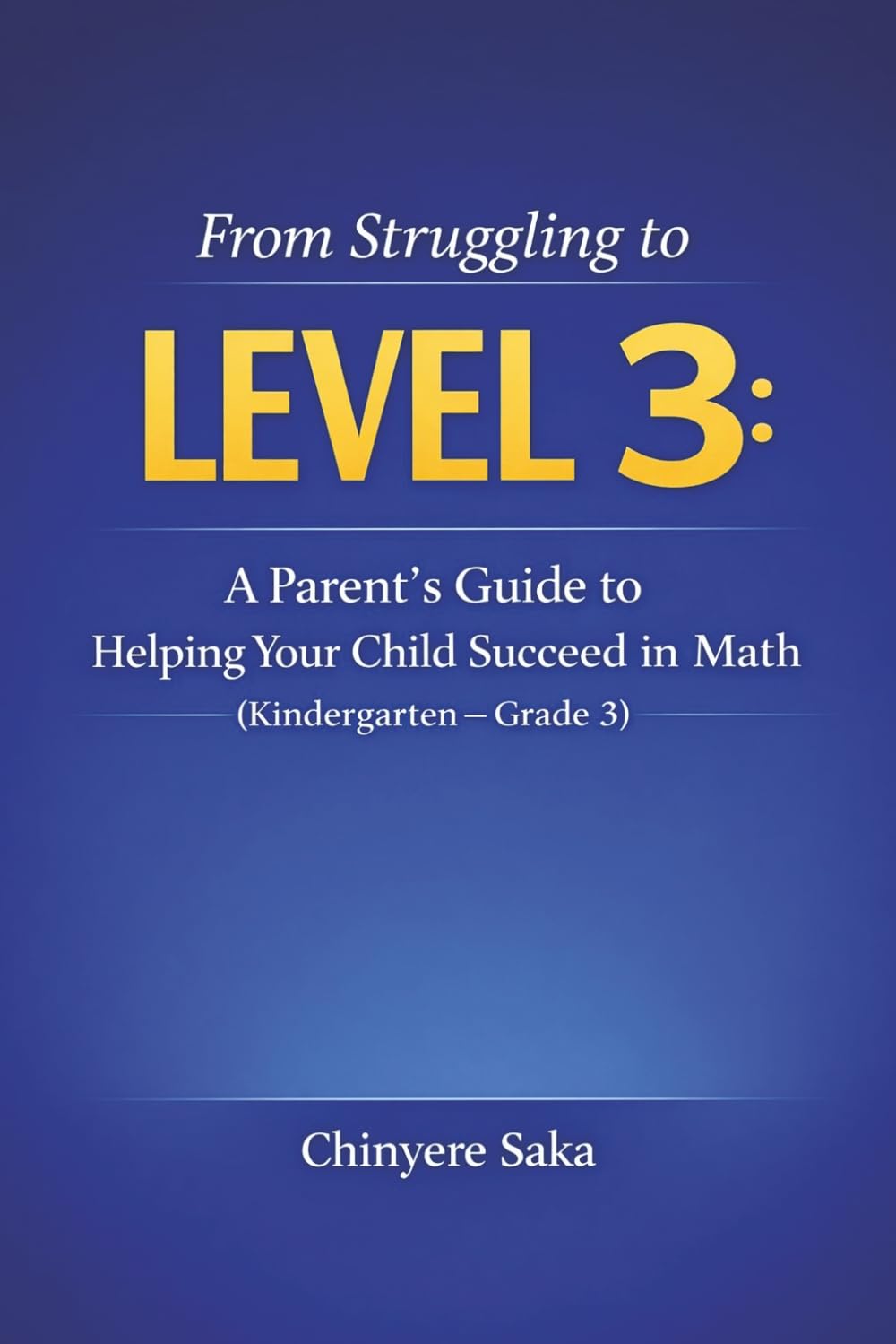 From Struggling to Level 3: A Parent's Guide to Helping Your Child Succeed in Ontario Math (Kindergarten to Grade 3)