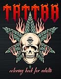  Tattoo Coloring Book For Adults: World\'s Most Amazing Selection of Stress Relieving and Relaxing Modern Tattoo Designs. Coloring Books For Grown-Ups.Sugar Skulls, Guns, Roses and More!