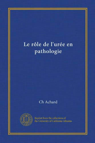 Le rôle de l'urée en pathologie (Vol-1) (French Edition)