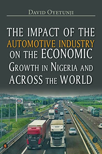 The Impact of Automotive Industry on the Economic Growth in Nigeria and across the World