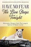 Have No Fear, The Lion Sleeps Tonight: Alternative Options From The Longest Survivor Of Bone Cancer