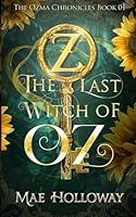 The Last Witch of Oz: The Ozma Chronicles B0CRKV965X Book Cover