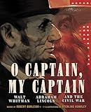O Captain, My Captain: Walt Whitman, Abraham Lincoln, and the Civil War