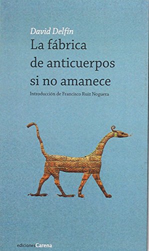 LA FÁBRICA DE ANTICUERPOS SI NO AMANECE (Poesía Carena)