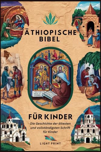 Äthiopische Bibel für Kinder: Die Geschichte der ältesten und vollständigsten Schrift für Kinder (German Edition)