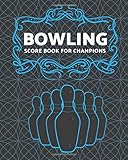  Bowling Score Book for Champions: Bowling Score Keeper for League Bowlers, Team Records, Game Record Book, Strikes Spares Bowling Score Cards, Gifts ... and Family, and Many More, with 110 Pages.