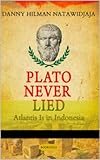 PLATO NEVER LIED: ATLANTIS IS IN INDONESIA