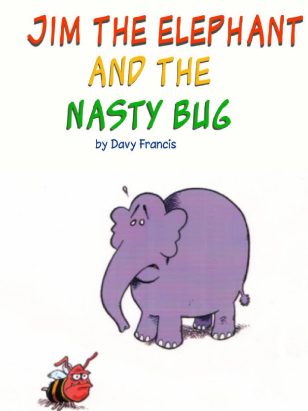 Jim the elephant: And the Nasty Bug