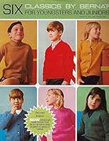 Six Classics By Bernat for Youngsters and Juniors B000OYZMRS Book Cover