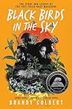 Black Birds in the Sky: The Story and Legacy of the 1921 Tulsa Race Massacre