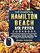 The Essential Hamilton Beach Air Fryer Cookbook: Delicious, Crispy & Easy-to-Prepare Air Fryer Recipes for Fast & Healthy Meals