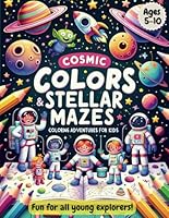 Space Coloring and Activity Book for Kids: Cosmic Colors & Stellar Mazes: Space Adventures for Kids. A Colorful Journey Through Space for Young Minds ages 5-10 B0CVX9SDJB Book Cover