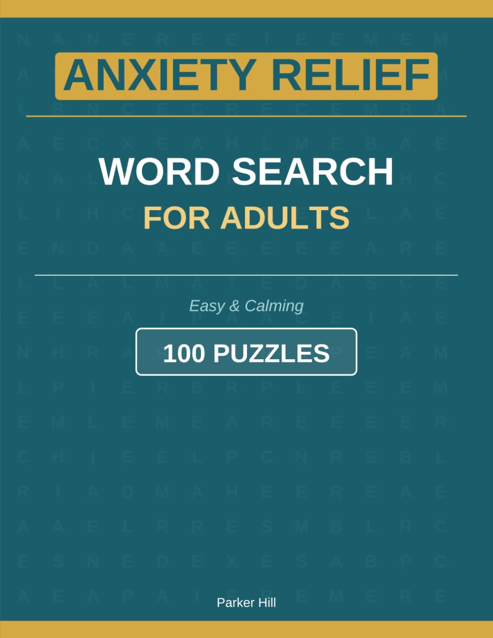 ANXIETY RELIEF WORD SEARCH FOR ADULTS: Easy & Calming 100 PUZZLES