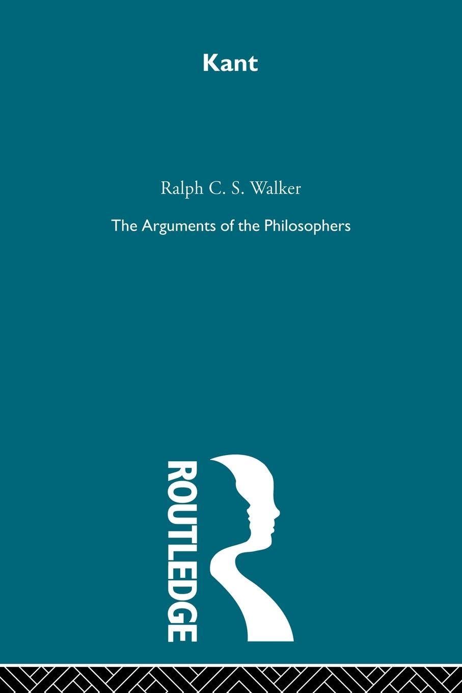 Kant -The Arguments of the Philosophers