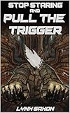 triggers  Stop Staring and Pull the Trigger (English Edition)