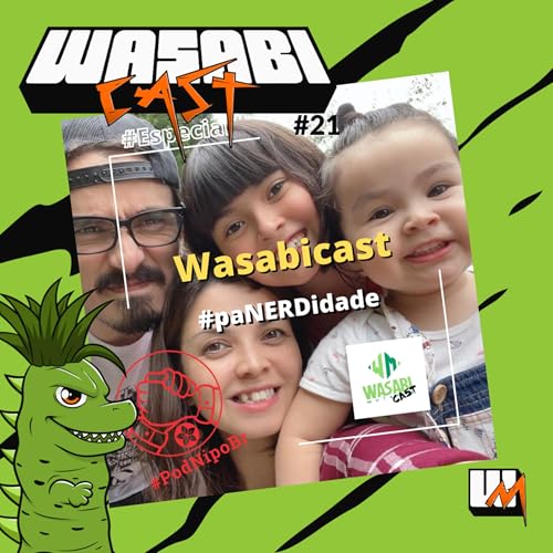 Wasabicast 21 - PaNERDidade (resgatando epis&oacute;dio)