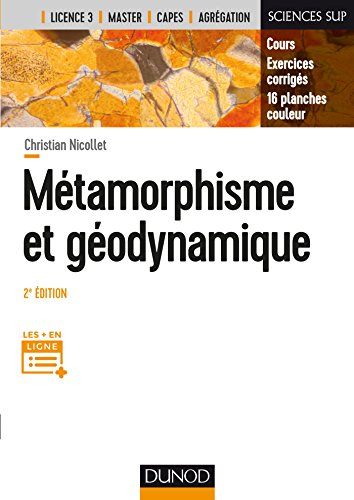Métamorphisme et géodynamique - 2e éd. : Cours, Exercices corrigés, 16 planches couleurs (Sciences de la Terre)