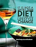  It is a not a short term diet it is a long term lifestyle change Blank Recipe Journal Cookbook: Perfect Professional Blank Ultimate Journal Diary ... Your Unique Cooking. (Cookery Notepad)