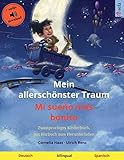 Mein allerschönster Traum – Mi sueño más bonito (Deutsch – Spanisch): Zweisprachiges Kinderbuch mit Hörbuch zum Herunterladen (Sefa Bilinguale Bilderbücher)