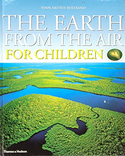 The Earth from the Air for Children: Yann ArthusBertrand