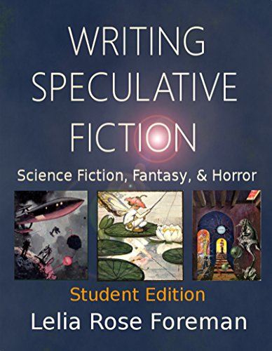 Writing Speculative Fiction: Science Fiction, Fantasy, and Horror: Student Edition (English Edition)