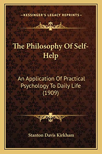 The Philosophy Of Self-Help: An Application Of Practical Psychology To Daily Life (1909)