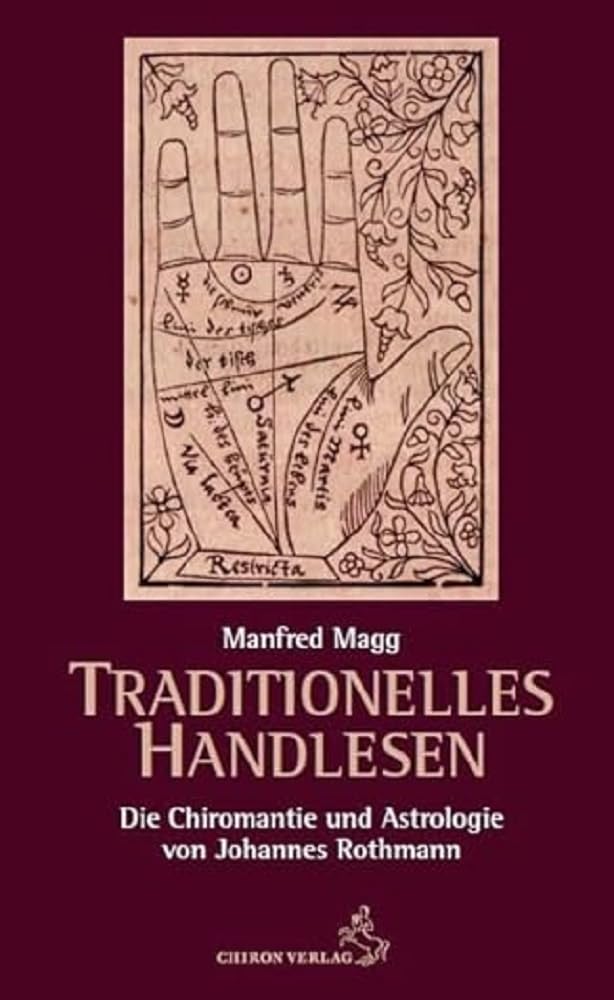 Traditionelles Handlesen: Die Chiromantie und Astrologie von Johannes Rothmann