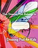  This Drawing Pad Belongs to ______ , drawing pad for kids: blank drawing pads for kids 9-12 , 8×10 inch 300 pages