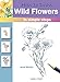 How to Draw Wild Flowers: in simple steps