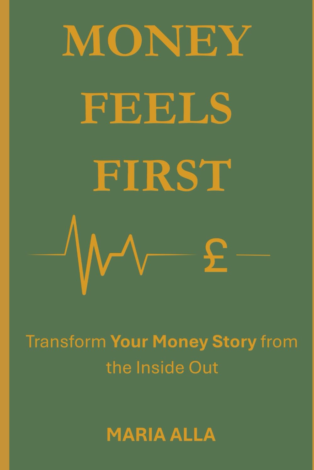 Money Feels First: Transform Your Money Story from the Inside Out