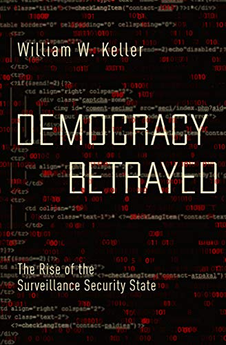 Democracy Betrayed: The Rise of the Surveillance Security State