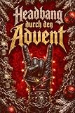 Headbang durch den Advent: Der Heavy-Metal-Adventskalender – das perfekte Heavy Metal Geschenk für echte Headbanger