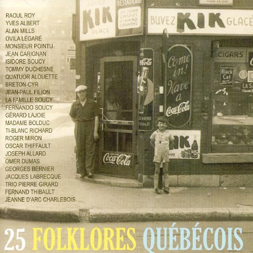 25 Folklores Quebecois [Audio CD] Various Artists; Isidore Soucy; Oscar Thiffault; Roger Miron; Tommy Duchesne and Joseph Allard