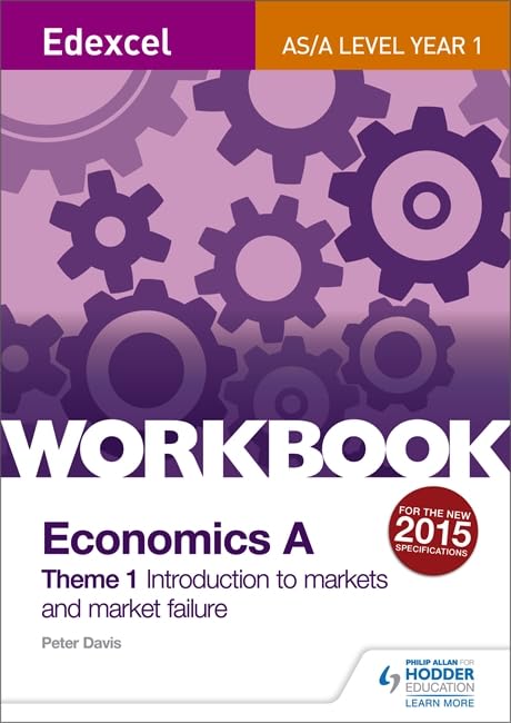 Edexcel A-Level/AS Economics A Theme 1 Workbook: Introduction to markets and market failure Paperback – 26 Jun. 2015